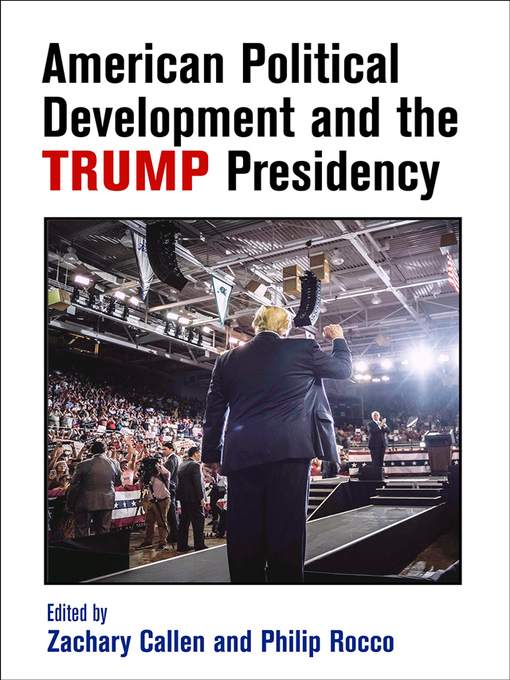 Title details for American Political Development and the Trump Presidency by Zachary Callen - Available